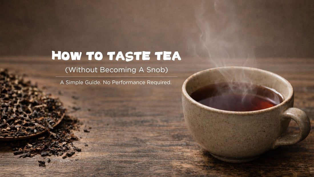 How to Taste Tea (Without Becoming a Snob): A Simple Guide