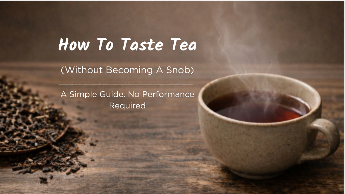 How to Taste Tea (Without Becoming a Snob): A Simple Guide